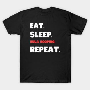 Eat Sleep Hula Hooping Repeat T-Shirt